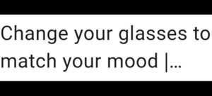 Change your eyeglasses to match your mood